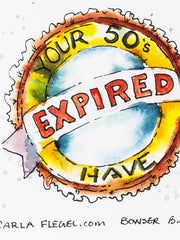 Load image into Gallery viewer, Carla Flegel - Birthday Card - “We Regret to Inform You Your 50's have expired" - Carla Flegel - Card - McMillan Arts Centre & MAC Box Office
