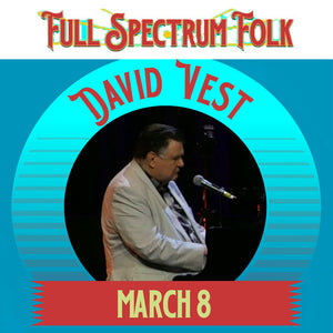 Full Spectrum Folk Series - David Vest - March 8th, 2025 at McMillan Arts Centre - Full Spectrum Folk Series - Box Office - McMillan Arts Centre & MAC Box Office