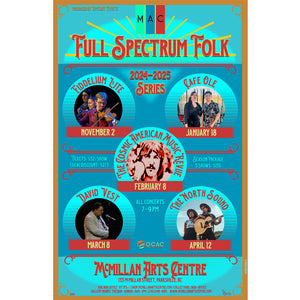 Full Spectrum Folk - Full Series Package - Full Spectrum Folk Series - Event Tickets - McMillan Arts Centre & MAC Box Office