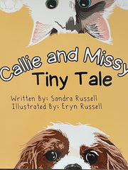 Load image into Gallery viewer, Sandra Russell - Children&#39;s Book - &quot;Callie and Missy&#39;s Tiny Tale&quot; - Sandra Russell - Book - McMillan Arts Centre &amp; MAC Box Office

